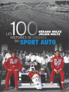 Les 100 histoires de légende du sport auto de Gérard Holtz.